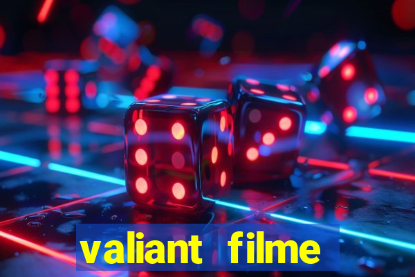 valiant filme completo dublado